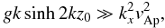 Mathematical equation: \begin{eqnarray} gk \sinh{2kz_0}\gg k_x^2 v_{\rm Ap}^2, \label{cond} \end{eqnarray}