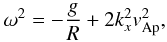 Mathematical equation: \begin{eqnarray} \omega^2= -\frac{g}{R}+2 k_x^2 v_{\rm Ap}^2, \label{instslabsimp} \end{eqnarray}