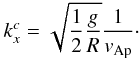 Mathematical equation: \begin{eqnarray} k_x^c=\sqrt{\frac{1}{2}\frac{g}{R}} \frac{1}{v_{\rm Ap}}\cdot \label{kxcrit} \end{eqnarray}