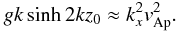 Mathematical equation: \begin{eqnarray} gk \sinh{2kz_0}\approx k_x^2 v_{\rm Ap}^2. \label{condcoupling} \end{eqnarray}