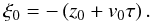 Mathematical equation: \begin{eqnarray} \xi_0=-\left(z_0+v_0 \tau\right). \label{disp} \end{eqnarray}