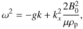 Mathematical equation: \begin{eqnarray} \omega^2=-g k +k_x^2 \frac{2 B_0^2}{\mu \rho_{\rm p}}, \label{instintersim} \end{eqnarray}
