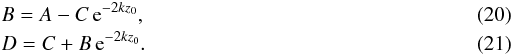 Mathematical equation: \begin{eqnarray} && B = A-C\,{\rm e}^{-2 k z_0}, \label{constslab}\\ && D = C+B\,{\rm e}^{-2 k z_0}. \end{eqnarray}