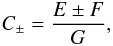 Mathematical equation: \begin{eqnarray} C_\pm=\frac{E \pm F}{G}, \label{ceq} \end{eqnarray}