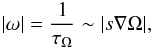 Mathematical equation: \begin{equation} |\omega| = \frac{1}{\tau_{\Omega}} \sim |s \nabla \Omega|, \end{equation}