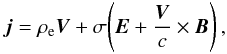 Mathematical equation: \begin{equation} {\vec j} = \rho_{\rm e} {\vec V} + \sigma \!\left({\vec E} + \frac{{\vec V}}{c} \times {\vec B} \right), \end{equation}