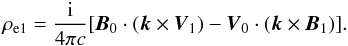 Mathematical equation: \begin{equation} \rho_{\rm e1} = \frac{\rm i}{4 \pi c} [ {\vec B}_0 \cdot ({\vec k} \times {\vec V}_1 ) - {\vec V}_0 \cdot ({\vec k} \times {\vec B}_1 )]. \end{equation}