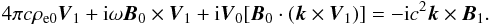 Mathematical equation: \begin{equation} 4 \pi c \rho_{\rm e0} {\vec V}_1 + {\rm i} \omega {\vec B}_0 \times {\vec V}_1 + {\rm i} {\vec V}_0 [{\vec B}_0 \cdot ({\vec k} \times {\vec V}_1 )] = - {\rm i} c^2 {\vec k} \times {\vec B}_1. \end{equation}