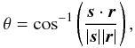 Mathematical equation: \begin{equation} \theta=\cos^{-1}\left(\frac{\vec{s}\cdot\vec{r}}{|\vec{s}||\vec{r}|}\right), \label{eq:eq3} \end{equation}