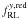 Mathematical equation: \hbox{$f^{y,{\rm red}}_{\rm RL}$}