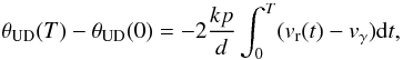 Mathematical equation: \begin{equation} \label{equation__BW} \theta_\mathrm{UD}(T) - \theta_\mathrm{UD}(0) = -2 \frac{kp}{d} \int_0^T (v_\mathrm{r}(t) - v_\gamma) {\rm d}t, \end{equation}