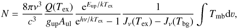 Mathematical equation: \appendix \setcounter{section}{2} \begin{equation} \label{equation} N=\frac{8\pi\nu^3}{c^3}\frac{Q(T_{\rm ex})}{g_{\rm up} A_{\rm ul}}\frac{ {\rm e}^{E_{\rm up}/kT_{\rm ex}}} {{\rm e}^{h\nu/k T_{\rm ex}}-1}\frac{1}{J_{\nu}(T_{\rm ex})-J_{\nu}(T_{\rm bg})}\int{T_{\rm mb} {\rm d}\varv}, \end{equation}
