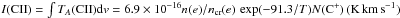 Mathematical equation: \hbox{$I({\rm CII})=\int T_A({\rm CII}){\rm d} v = 6.9\times10^{-16} n(e)/n_{\rm cr}(e)\,\exp(-91.3/T) N({\rm C}^+)\,({\rm K\,km\,s}^{-1})$}