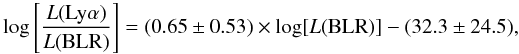 Mathematical equation: \begin{equation} \log\left[\frac{L({\rm Ly}\alpha)}{L({\rm BLR})}\right] =(0.65\pm0.53)\times\log[L({\rm BLR})]-(32.3\pm24.5), \label{flux_env} \end{equation}