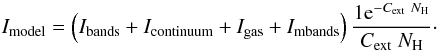 Mathematical equation: \begin{eqnarray} I_{\rm model} = \left( I_{\rm bands} + I_{\rm continuum}+ I_{\rm gas} + I_{\rm mbands} \right) \frac{1{\rm e}^{-C_{\rm ext}~N_{\rm H} } }{C_{\rm ext}~N_{\rm H}}\cdot \end{eqnarray}