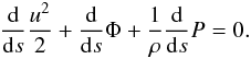 Mathematical equation: \appendix \setcounter{section}{1} \begin{equation} \frac{{\rm d}}{{\rm d}s}\frac{u^{2}}{2}+ \frac{{\rm d}}{{\rm d}s}\Phi+ \frac{1}{\rho} \frac{{\rm d}}{{\rm d}s} P = 0. \label{Eq18} \end{equation}