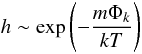 Mathematical equation: \appendix \setcounter{section}{1} \begin{equation} h\sim\exp\left(-\frac{m\Phi_{k}}{kT}\right) \label{Eq20} \end{equation}