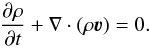 Mathematical equation: \begin{equation} \frac{\partial{}\rho}{\partial{}t} + \nabla\cdot(\rho{}\vec{\varv})=0. \label{MOD8} \end{equation}