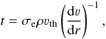 Mathematical equation: \begin{equation} t = \sigma_{\rm e}\rho{}\varv_{{\rm th}}\left(\frac{{\rm d}\varv}{{\rm d}r}\right)^{-1}, \label{MOD2} \end{equation}