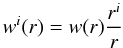 Mathematical equation: \begin{equation} w^{i}(r)=w(r)\frac{r^{i}}{r} \label{BH1} \end{equation}