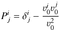 Mathematical equation: \begin{equation} P^{i}_{j}= \delta^{i}_{j}- \frac{\varv^{i}_{0}\varv^{j}_{0}}{\varv^{2}_{0}} \label{BH6} \end{equation}