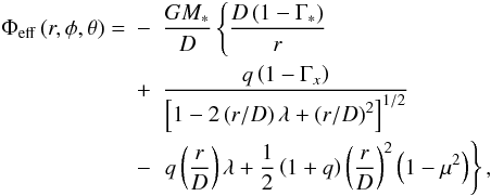 Mathematical equation: \begin{eqnarray} \Phi_{\rm eff}\left(r,\phi,\theta\right) = &-&\frac{GM_\ast}{D}\left\{\frac{D\left(1-\Gamma_\ast\right)}{r}\right. \nonumber \\ &+&\frac{q\left(1-\Gamma_{x}\right)}{\left[1-2\left(r/D\right)\lambda+\left(r/D\right)^2\right]^{1/2}} \nonumber \\ &-&\left.q\left(\frac{r}{D}\right)\lambda + \frac{1}{2}\left(1+q\right)\left(\frac{r}{D}\right)^2\left(1-\mu^2\right)\right\}, \label{MOD5} \end{eqnarray}