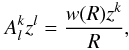 Mathematical equation: \begin{equation} A^{k}_{l}z^{l} = \frac{w(R)z^{k}}{R}, \label{BH7} \end{equation}