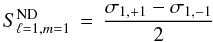 Mathematical equation: \begin{eqnarray} S_{\ell=1,m=1}^{\rm ND} \, = \, \frac{\sigma_{1,+1}-\sigma_{1,-1}}{2} \end{eqnarray}