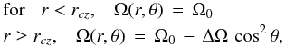 Mathematical equation: \begin{eqnarray} && \hbox{for} \hspace{0.3cm} r < r_{cz}, \hspace{0.3cm} \Omega(r,\theta)\, = \, \Omega_0 \nonumber \\ && r \ge r_{cz}, \hspace{0.3cm} \Omega(r,\theta) \, =\, \Omega_0 \, - \, \Delta \Omega \, \cos^2 \theta, \end{eqnarray}