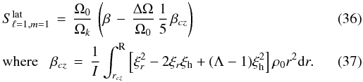 Mathematical equation: \begin{eqnarray} \label{split_lat_bz} && S_{\ell=1,m= 1}^{\rm lat} \, = \,\frac{\Omega_0 }{\Omega_k} \, \left( \beta \, - \, \frac{\Delta \Omega}{\Omega_0} \, \frac{1}{5} \, \beta_{cz}\right) \\ && \hbox{where} \hspace{0.3cm} \beta_{cz}\, = \, \frac{1}{I} \int_{r_{cz}}^{\rm R} \left[ \xi_{r}^2-2 \xi_{r} \xi_{\rm h} + (\Lambda -1) \xi_{\rm h}^2 \right] \rho_0 r^2 {\rm d} r. \end{eqnarray}