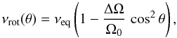 Mathematical equation: \begin{eqnarray} \nu_{\rm rot}(\theta)=\nu_{\rm eq} \left( 1 - \frac{\Delta \Omega}{\Omega_0} \, \cos^2 \theta \right), \label{Nu_rot} \end{eqnarray}