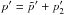 Mathematical equation: \hbox{$p'=\tilde{p}' + p_{2}'$}