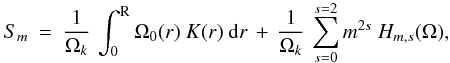 Mathematical equation: \appendix \setcounter{section}{2} \begin{eqnarray} S_{m} &=& \frac{1}{\Omega_k} \, \int_0^{\rm R} \Omega_0(r) ~K(r) ~{\rm d}r \, + \, \frac{1}{\Omega_k} \,\sum_{s=0}^{s=2} m^{2s} ~ H_{m,s}(\Omega), \end{eqnarray}