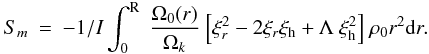 Mathematical equation: \appendix \setcounter{section}{2} \begin{eqnarray} S_{m} &=& - {1 / I} \int_0^{\rm R} ~ \frac{\Omega_{0}(r)}{\Omega_k}~ \Bigl[ \Bigr. \xi_{r}^2 - 2\xi_{r} \xi_{\rm h} + \Lambda ~ \xi_{\rm h}^2 \Bigl. \Bigr] ~\rho_0 r^2 {\rm d}r. \end{eqnarray}