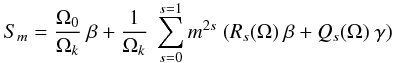 Mathematical equation: \appendix \setcounter{section}{2} \begin{eqnarray} S_{m} = \frac{\Omega_{0}}{\Omega_k} ~ \beta + \frac{1}{\Omega_k} ~\sum_{s=0}^{s=1} m^{2s} ~ (R_{s}(\Omega) ~\beta + Q_{s}(\Omega)~ \gamma ) \end{eqnarray}