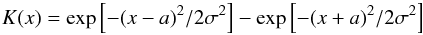 Mathematical equation: \begin{equation} K(x) = \exp\left[-(x-a)^{2}/2\sigma^{2}\right] - \exp\left[-(x+a)^{2}/2\sigma^{2}\right] \end{equation}
