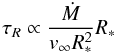 Mathematical equation: \begin{equation} \tau_R\propto{\Mdot\over\vinf\Rstar^2}\Rstar \end{equation}