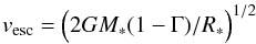 Mathematical equation: \begin{equation} \vesc = \Bigl( 2G\Mstar (1-\Gamma)/\Rstar \Bigr)^{1/2} \label{vesc} \end{equation}