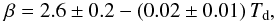 Mathematical equation: \begin{equation} \beta = 2.6\pm0.2-(0.02\pm0.01) \, T_{\rm d}, \label{eq:simfit} \end{equation}