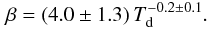 Mathematical equation: \begin{equation} \beta = (4.0\pm1.3)\,T_{\rm d}^{-0.2\pm0.1}. \label{eq:simfit2} \end{equation}