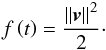 Mathematical equation: \begin{equation} f\left( t \right) = \frac{{\left\| {\bm{v}} \right\|^2 }}{2}\cdot \label{eq7} \end{equation}