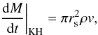 Mathematical equation: \begin{equation} \left. {\frac{{{\rm d}M}} {{{\rm d}t}}} \right|_{{{\rm KH}}} = \pi r_{\rm s}^2 \rho v, \end{equation}