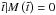 Mathematical equation: \hbox{$\tilde t|M \left( {\tilde t} \right) = 0$}