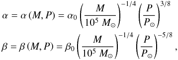 Mathematical equation: \appendix \setcounter{section}{2} \begin{equation} \label{A11} \begin{gathered} \alpha = \alpha \left( {M,P} \right) = \alpha _0 \left( {\frac{M} {{10^5~M_ \odot }}} \right)^{ - 1/4} \left( {\frac{P} {{P_ \odot }}} \right)^{3/8} \hfill \\ \beta = \beta \left( {M,P} \right) = \beta _0 \left( {\frac{M} {{10^5~M_ \odot }}} \right)^{ - 1/4} \left( {\frac{P} {{P_ \odot }}} \right)^{ - 5/8}, \hfill \\ \end{gathered} \end{equation}