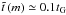 Mathematical equation: \hbox{$\tilde t\left( m \right) \simeq 0.1 t_{\rm G}$}