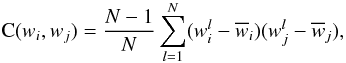 Mathematical equation: \begin{equation} \mathrm{C}(w_i,w_j) = \frac{N-1}{N} \sum_{l=1}^{N} (w_i^l - \overline{w}_i) (w_j^l - \overline{w}_j) , \label{covariance} \end{equation}