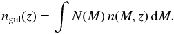 Mathematical equation: \begin{equation} \label{eq:ngal} n_{\rm gal}(z) = \int N(M) \, n(M,z) \, \ud M . \end{equation}