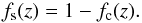 Mathematical equation: \begin{equation} \label{eq:fsat} f_{\rm s}(z) = 1 - f_{\rm c}(z) . \end{equation}