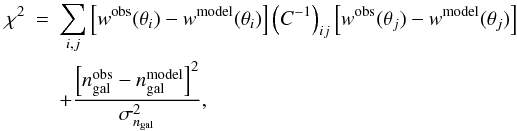 Mathematical equation: \begin{eqnarray} \chi^2 &=& \sum_{i,j}\left[w^{\rm obs}(\theta_{i}) - w^{\rm model}(\theta_{i})\right]\left(C^{-1}\right)_{ij}\left[w^{\rm obs}(\theta_{j}) - w^{\rm model}(\theta_{j})\right] \nonumber\\ & & + \frac{\left[n_{\rm gal}^{\rm obs} - n_{\rm gal}^{\rm model}\right]^2}{\sigma^2_{n_{\rm gal}}} , \end{eqnarray}