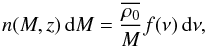 Mathematical equation: \appendix \setcounter{section}{1} \begin{equation} n(M, z) \, \ud M = \frac{\overline{\rho_0}}{M} f(\nu) \, \ud \nu , \end{equation}